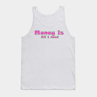 Money is all I need Tank Top